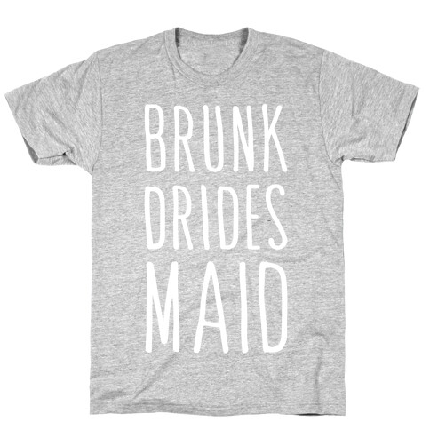 Brunk Dridesmaid (White) T-Shirt