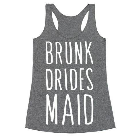 Brunk Dridesmaid (White) Racerback Tank Top