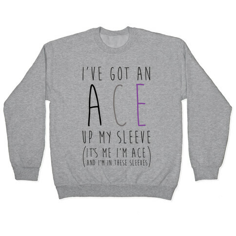 I've Got An Ace Up My Sleeve Pullover
