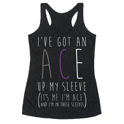 I've Got An Ace Up My Sleeve Racerback Tank Top