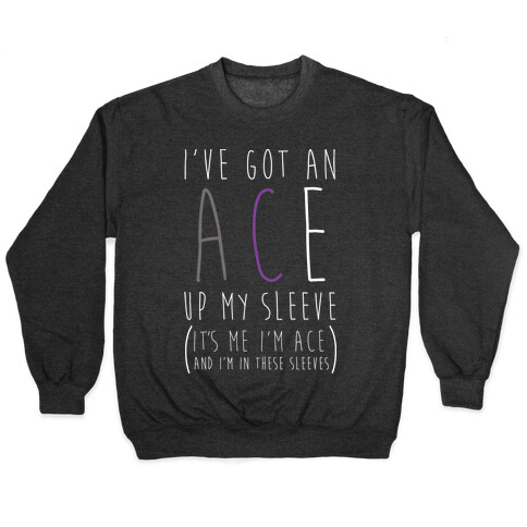 I've Got An Ace Up My Sleeve Pullover