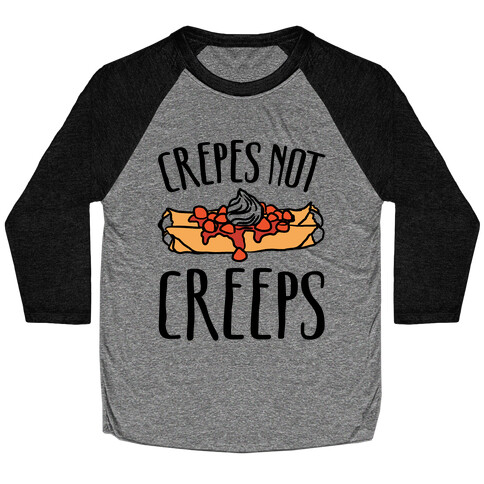 Crepes Not Creeps Baseball Tee