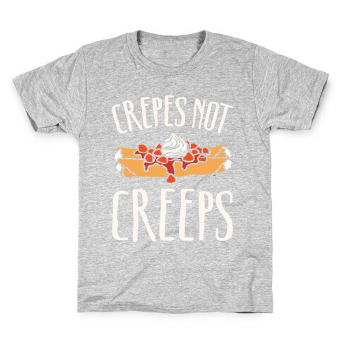 Crepes Not Creeps White Print Kids T-Shirt