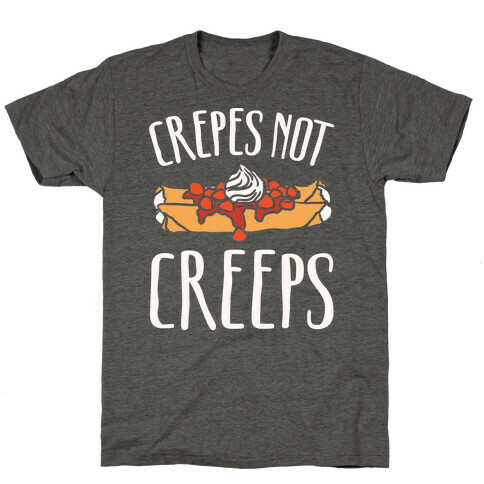 Crepes Not Creeps White Print T-Shirt