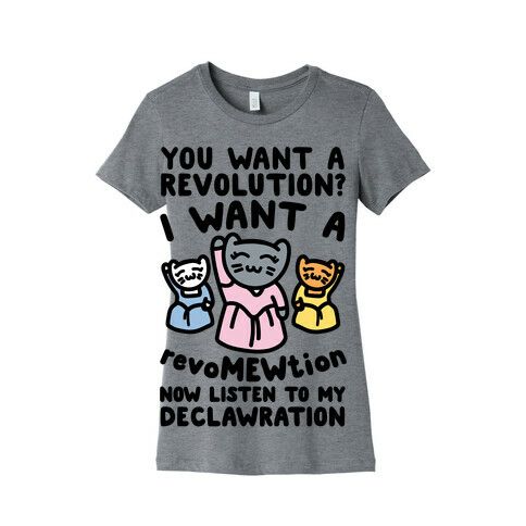I Want A Revomewtion Parody Womens T-Shirt