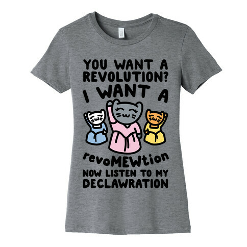 I Want A Revomewtion Parody Womens T-Shirt