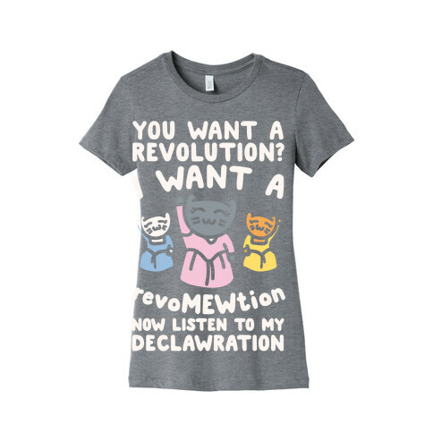 I Want A Revomewtion Parody White Print Womens T-Shirt
