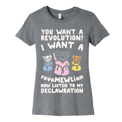 I Want A Revomewtion Parody White Print Womens T-Shirt