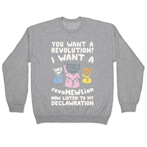 I Want A Revomewtion Parody White Print Pullover