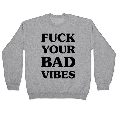 F*** Your Bad Vibes Pullover