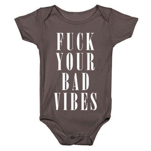 F*** Your Bad Vibes White Baby One-Piece