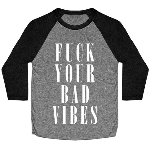 F*** Your Bad Vibes White Baseball Tee