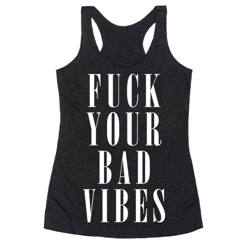 F*** Your Bad Vibes White Racerback Tank Top