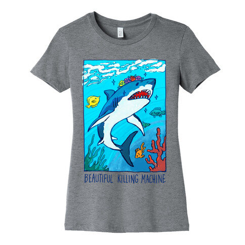Beautiful Killing Machine Shark Womens T-Shirt