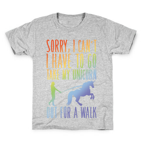 I Have To Take My Unicorn Out For A Walk Kids T-Shirt