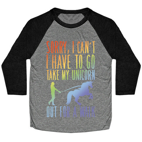I Have To Take My Unicorn Out For A Walk Baseball Tee
