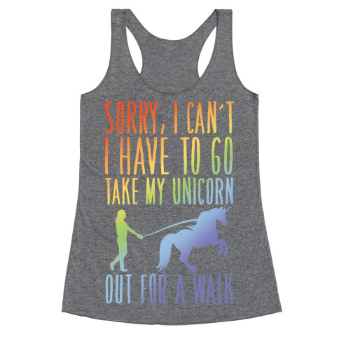 I Have To Take My Unicorn Out For A Walk Racerback Tank Top