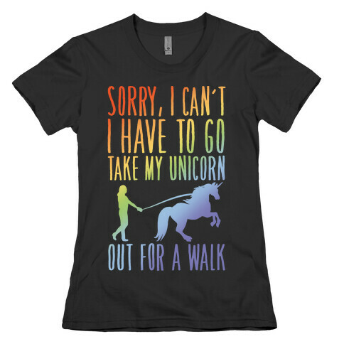 I Have To Take My Unicorn Out For A Walk White Print Womens T-Shirt