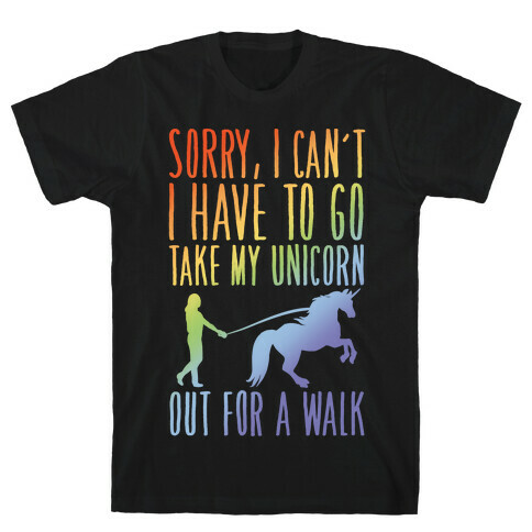 I Have To Take My Unicorn Out For A Walk White Print T-Shirt