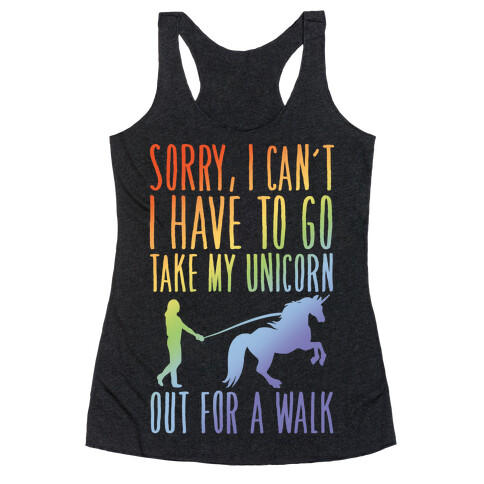 I Have To Take My Unicorn Out For A Walk White Print Racerback Tank Top