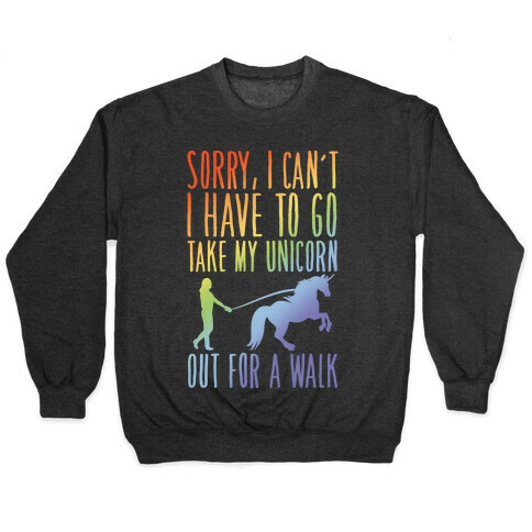 I Have To Take My Unicorn Out For A Walk White Print Pullover