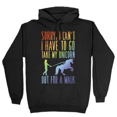 I Have To Take My Unicorn Out For A Walk White Print Hooded Sweatshirt