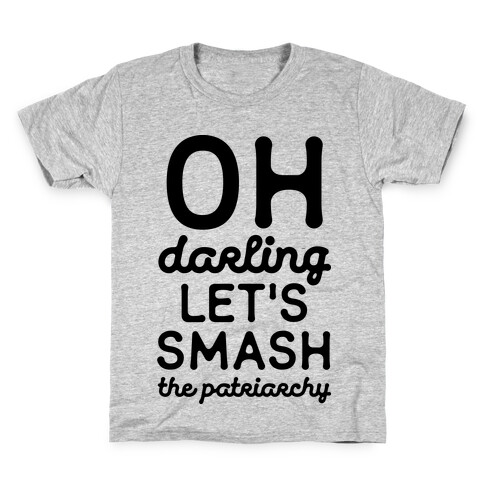 Oh Darling Let's Smash The Patriarchy Kids T-Shirt