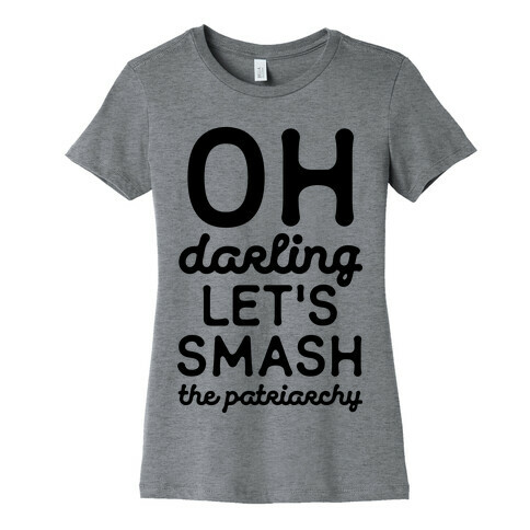 Oh Darling Let's Smash The Patriarchy Womens T-Shirt