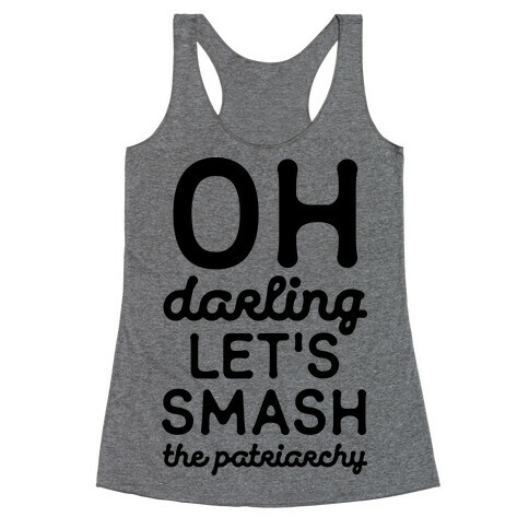 Oh Darling Let's Smash The Patriarchy Racerback Tank Top