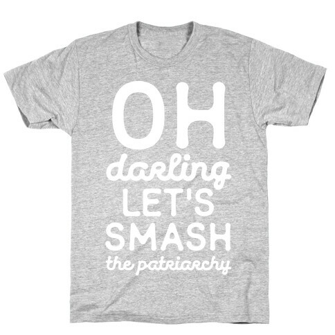 Oh Darling Let's Smash The Patriarchy White T-Shirt