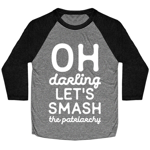 Oh Darling Let's Smash The Patriarchy White Baseball Tee