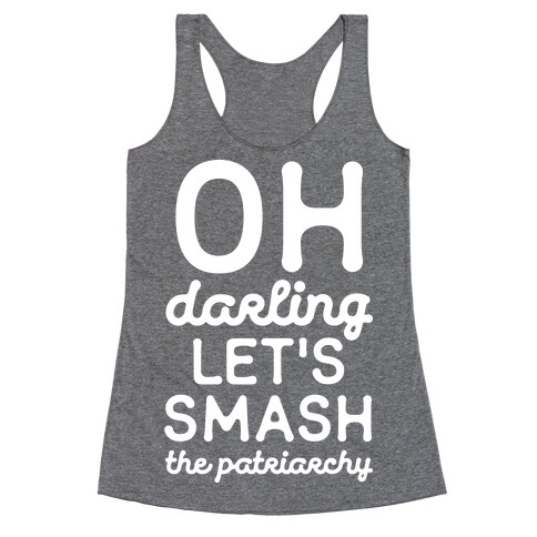 Oh Darling Let's Smash The Patriarchy White Racerback Tank Top