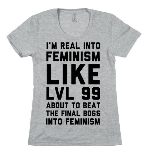 I'm Real Into Feminism Womens T-Shirt