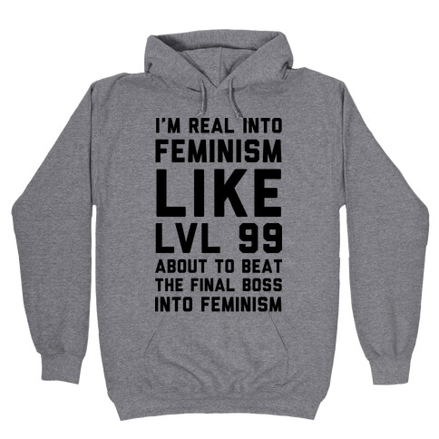 I'm Real Into Feminism Hooded Sweatshirt