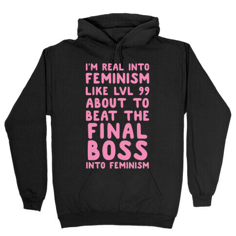 I'm Real Into Feminism Pink Hooded Sweatshirt