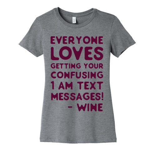Everyone Loves Your Confusing Messages - Wine Womens T-Shirt