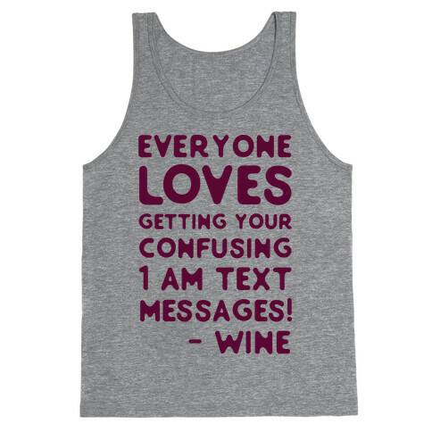 Everyone Loves Your Confusing Messages - Wine Tank Top
