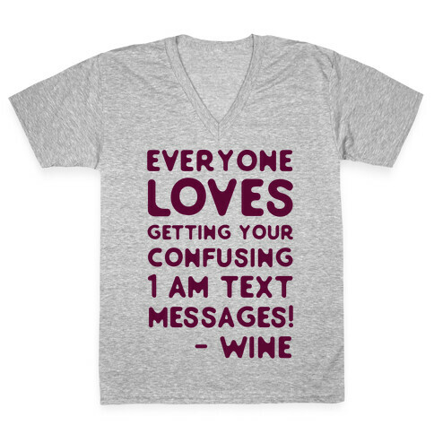 Everyone Loves Your Confusing Messages - Wine V-Neck Tee Shirt