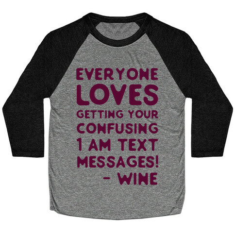 Everyone Loves Your Confusing Messages - Wine Baseball Tee