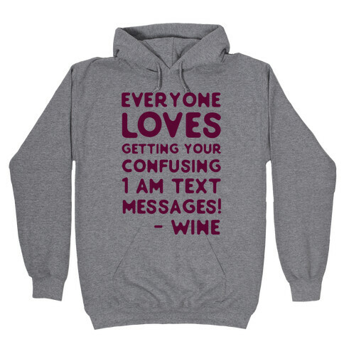 Everyone Loves Your Confusing Messages - Wine Hooded Sweatshirt