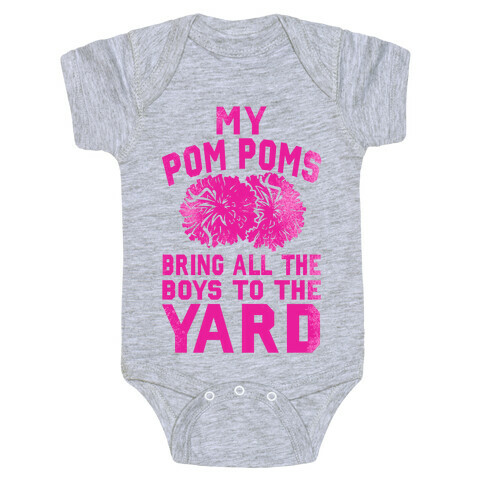 My Pom Poms Bring All the Boys to the Yard! Baby One-Piece
