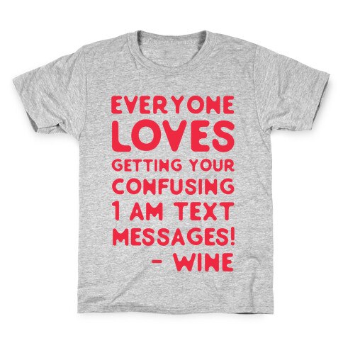 Everyone Loves Your Confusing Messages - Wine Red Kids T-Shirt