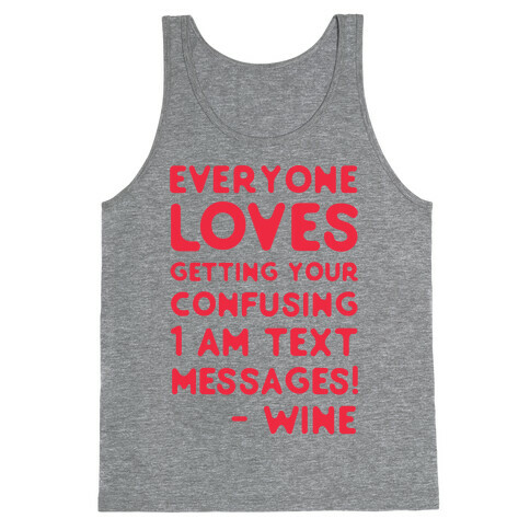 Everyone Loves Your Confusing Messages - Wine Red Tank Top