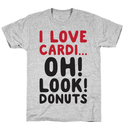 I Love Cardi...Oh! Look! Donuts T-Shirt