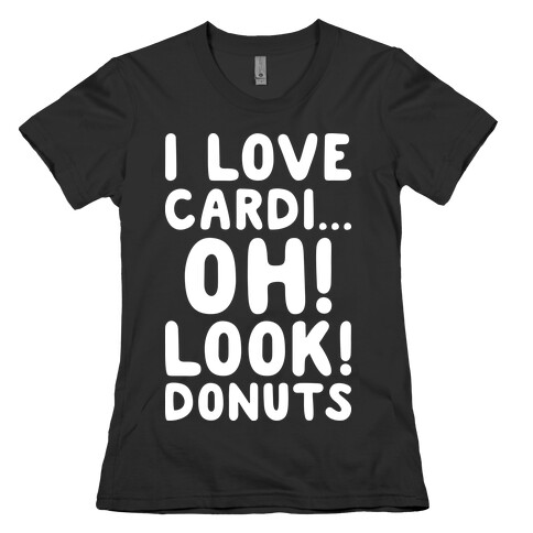 I Love Cardi...Oh! Look! Donuts (White) Womens T-Shirt