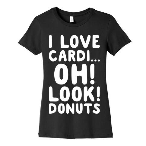 I Love Cardi...Oh! Look! Donuts (White) Womens T-Shirt