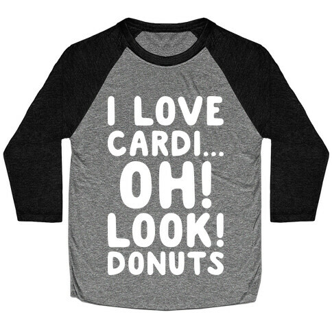 I Love Cardi...Oh! Look! Donuts (White) Baseball Tee