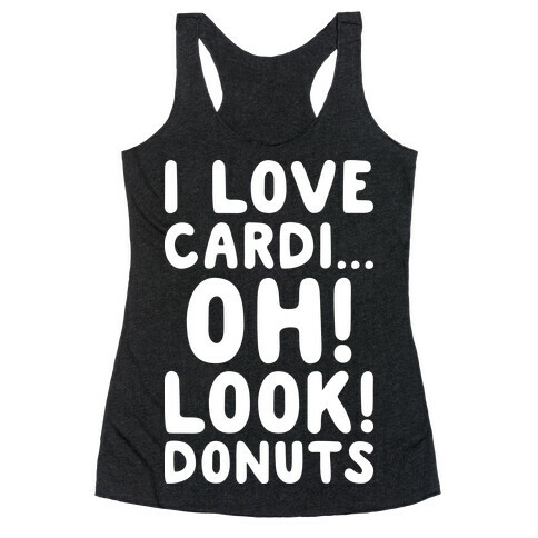 I Love Cardi...Oh! Look! Donuts (White) Racerback Tank Top