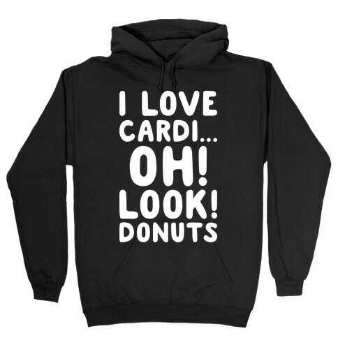 I Love Cardi...Oh! Look! Donuts (White) Hooded Sweatshirt