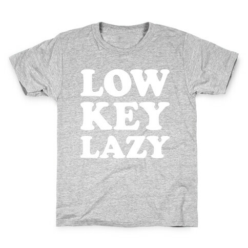 Low Key Lazy (White) Kids T-Shirt